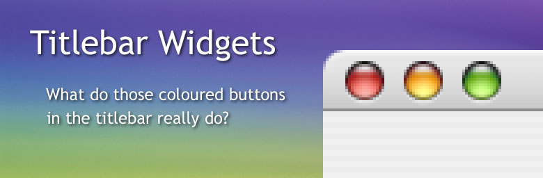 Titlebar Widgets: What do those coloured buttons in the titlebar really do?